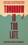 Tomorrow Is Too Late - Grace (Writer and Youth Environmental Activist) Maddrell - 9781911648321