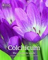 Colchicum: The Complete Guide - Christopher Grey-Wilson ; Rod Leeds ; Robert Rolfe - 9781911666080