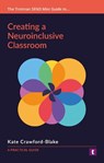Creating a Neuroinclusive Classroom - Kate Crawford-Blake - 9781911759317
