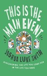 This is the Main Event - Joshua Luke Smith - 9781911764083