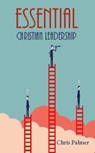 Essential Christian Leadership - Chris Palmer - 9781912120321