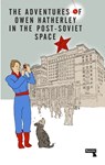 The Adventures of Owen Hatherley In The Post-Soviet Space - Owen Hatherley - 9781912248278