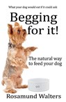 Begging for it - Rosamund Walters - 9781912256334