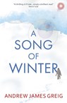A Song of Winter - Andrew James Greig - 9781912280544