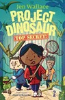 Project Dinosaur: Top Secret! - Jen Wallace - 9781912417261