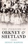 The Folklore of Orkney and Shetland - MARWICK,  Ernest - 9781912476923