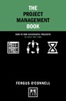 The Project Management Book - Fergus O'Connell - 9781912555048