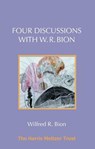 Four Discussions with W. R. Bion - Wilfred R. Bion - 9781912567614