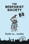 The Bespokist Society Guide to London - Bespokist Ltd - 9781912615148