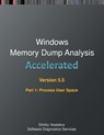 Accelerated Windows Memory Dump Analysis, Fifth Edition, Part 1, Revised, Process User Space - Dmitry Vostokov ; Software Diagnostics Services - 9781912636051