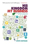 His Kingdom, My Business - Steve Botham - 9781912726523