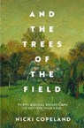 And the Trees of the Field - Nicki Copeland - 9781912726981