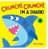 Crunch! Crunch! Shark! - Jo Lodge - 9781912757367