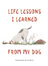 Life Lessons I Learned from my Dog - Emma Block - 9781912785087