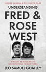 Understanding Fred & Rose West - Leo Samuel Goatley - 9781912881895