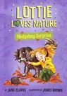 Lottie Loves Nature: Hedgehog Surprise - Jane Clarke - 9781912923106