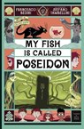 MY FISH IS CALLED POSEIDON - FRANCESCO BEDINI - 9781912923533