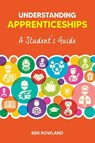 Understanding Apprenticeships - Ben Rowland - 9781912943951