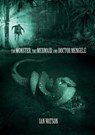 The Monster, The Mermaid, And Doctor Mengele - WATSON,  Ian - 9781912950812