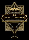 The How to Drink Gin - TELFORD,  Sue - 9781913062002