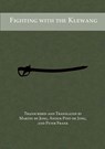 Fighting with the Klewang - Martin de Jong ; Anouk Post-de Jong ; Peter Frank - 9781913066031