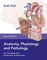Anatomy, Physiology and Pathology for Therapists and Healthcare Professionals - Ruth Hull - 9781913088057
