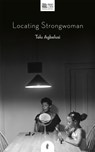 Locating Strongwoman - Tolu Agbelusi - 9781913090135