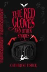 The Red Gloves - Catherine (Author) Fisher - 9781913102685