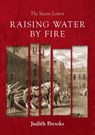 Raising water by fire - Judith Brooks - 9781913179168