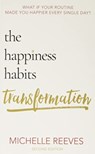 The Happiness Habits Transformation - Michelle Reeves - 9781913230548