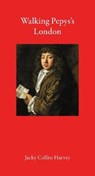 Walking Pepys's London - Jacky Colliss Harvey - 9781913368289