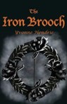 The Iron Brooch - Yvonne Hendrie - 9781913432546