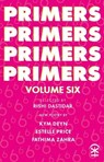 Primers Volume Six - Kym Deyn ; Estelle Price ; Fathima Zahra - 9781913437459