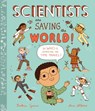 Scientists Are Saving the World! - Saskia Gwinn - 9781913520540
