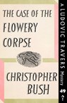 The Case of the Flowery Corpse - BUSH,  Christopher - 9781913527174