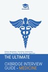 The Ultimate Oxbridge Interview Guide: Medicine - Chloe Bowman ; Carolina Valensise ; Jasmine Thomas - 9781913683610