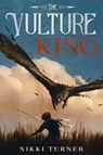 The Vulture King - TURNER,  Nikki - 9781913762018