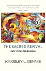 The Sacred Revival - DENNIS,  Kingsley L - 9781913816032