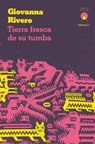 Tierra fresca de su tumba - Giovanna Rivero - 9781913867539