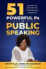 51 Powerful Ps of Public Speaking: Impactful and Actionable Tips for Any Speaking Engagement - Krystylle Lynne Richardson ; Dawn Bates ; Don Green - 9781913973315