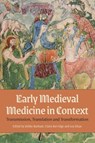 Early Medieval Medicine in Context - Dr Debby Banham ; Claire Burridge ; Lea Olsan - 9781914049316