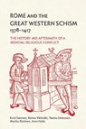 Rome and the Great Western Schism, 1378-1417 - Kirsi Salonen ; Dr Reima Valimaki ; Dr Teemu Immonen ; Dr Marika Rasanen - 9781914049392