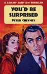 You'd Be Surprised - Peter Cheyney - 9781914150951