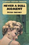 Never a Dull Moment - CHEYNEY,  Peter - 9781914150999