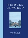 Bridges of the World - Giancarlo Ascari ; Pia Valentinis - 9781914317569