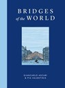 Bridges of the World - Giancarlo Ascari ; Pia Valentinis - 9781914317583