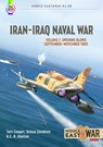 Iran-Iraq Naval War Volume 1 - Tom Cooper ; Sirous Ebrahimi ; E.R. Hooton - 9781914377204