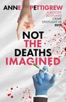 Not the Deaths Imagined - Anne Pettigrew - 9781914399695