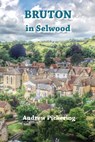 Bruton in Selwood - Andrew Pickering - 9781914407093