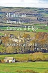 Histories from the Cotswold Edge - David H Aldred - 9781914407994